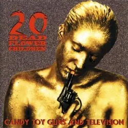 Candy, Toy Guns and Television