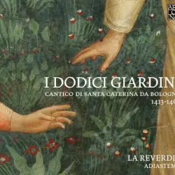 I Dodici Giardini: Cantico di Santa Caterina da Bologna