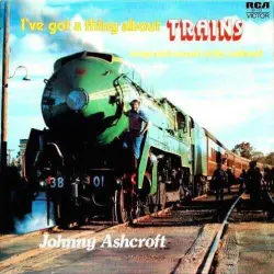 I’ve Got a Thing About Trains