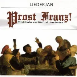 Prost Franz! Trinklieder aus fünf Jahrhunderten