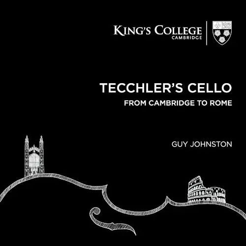 Tecchler’s Cello: From Cambridge to Rome