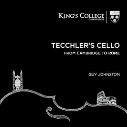 Tecchler’s Cello: From Cambridge to Rome