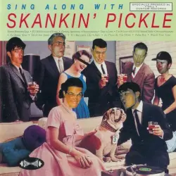 Sing Along With Skankin' Pickle