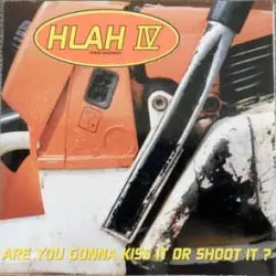 HLAH IV: Are You Gonna Kiss It or Shoot It?