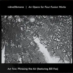 An Opera for Four Fusion Works (Act Two: Phrasing the Air)
