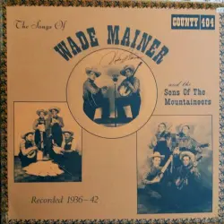 The Songs of Wade Mainer and the Sons of the Mountaineers