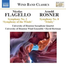 Flagello: Symphony No. 2, 'Symphony of the Winds' / Rosner: Symphony No. 8, 'Trinity'