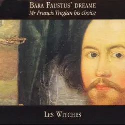 Bara Faustus’ Dreame: Mr Francis Tregian His Choice