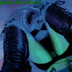 Piss Factory