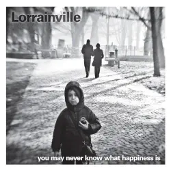 You May Never Know What Happiness Is
