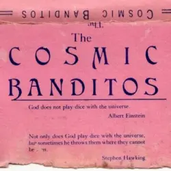 The Cosmic Banditos
