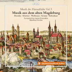 Musik der Hansestädte Vol. 3: Musik aus dem alten Magdeburg