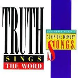 Truth Sings the Word: Integrity Music's Scripture Memory Songs