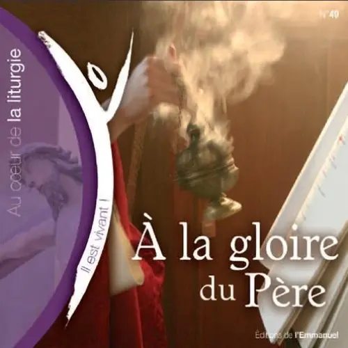 À la gloire du Père (Volume n°49 - Il est vivant !)