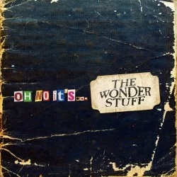 Oh No It’s… The Wonder Stuff