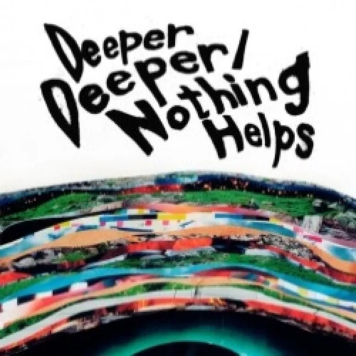 Deeper Deeper / Nothing Helps