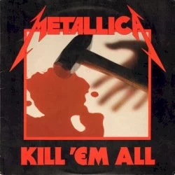 Kill ’Em All Kill ’Em All