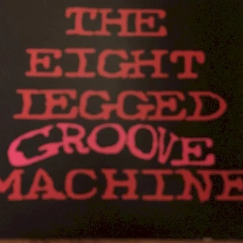 The Eight Legged Groove Machine