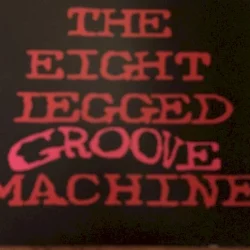 The Eight Legged Groove Machine