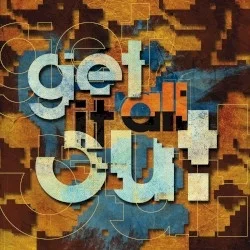 Get It All Out Get It All Out