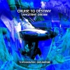 Cruise to Destiny: Topographic Dreamtime