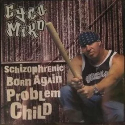 Schizophrenic Born Again Problem Child