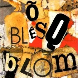 Õ Blésq Blom Õ Blésq Blom