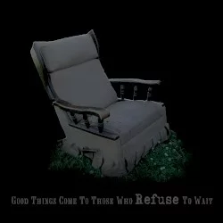 Good Things Come to Those Who Refuse to Wait
