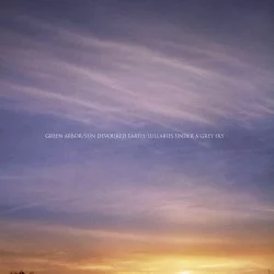 Green Arbor / Sun Devoured Earth / Lullabies Under a Grey Sky Green Arbor / Sun Devoured Earth / Lullabies Under a Grey Sky