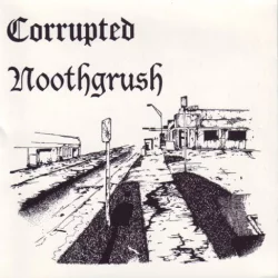 Noothgrush / Corrupted