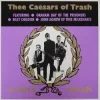 Thee Caesars of Trash