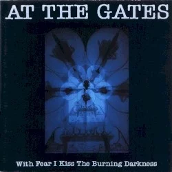 With Fear I Kiss the Burning Darkness