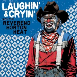 Laughin' & Cryin' With the Reverend Horton Heat Laughin' & Cryin' With the Reverend Horton Heat