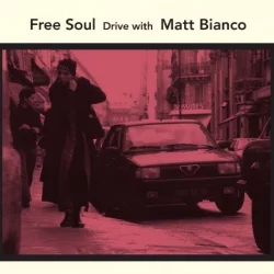 Free Soul Drive: With Matt Bianco