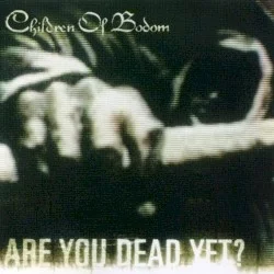 Are You Dead Yet? Are You Dead Yet?