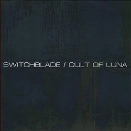 Switchblade / Cult of Luna