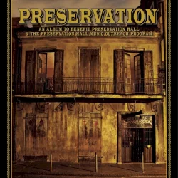Preservation: An Album to Benefit Preservation Hall & The Preservation Hall Music Outreach Program Preservation: An Album to Benefit Preservation Hall & The Preservation Hall Music Outreach Program