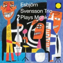 Esbjörn Svensson Trio Plays Monk Esbjörn Svensson Trio Plays Monk