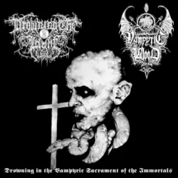 Drowning in the Vampyric Sacrament of the Immortals Drowning in the Vampyric Sacrament of the Immortals