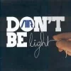 Don’t Be Light