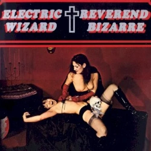 Electric Wizard / Reverend Bizarre