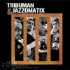 Tribuman & Jazzomatix