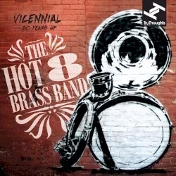 Vicennial: 20 Years of the Hot 8 Brass Band Vicennial: 20 Years of the Hot 8 Brass Band