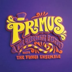 Primus & the Chocolate Factory With the Fungi Ensemble Primus & the Chocolate Factory With the Fungi Ensemble