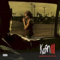 Korn III: Remember Who You Are Korn III: Remember Who You Are