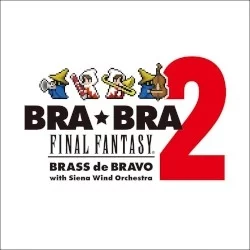 BRA★BRA FINAL FANTASY BRASS de BRAVO 2 BRA★BRA FINAL FANTASY BRASS de BRAVO 2