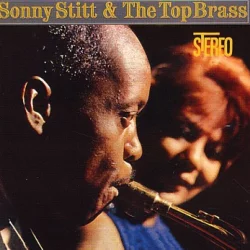 Sonny Stitt & The Top Brass Sonny Stitt & The Top Brass