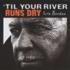 ’Til Your River Runs Dry