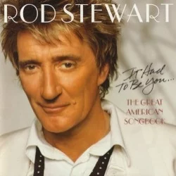 It Had to Be You… The Great American Songbook It Had to Be You… The Great American Songbook
