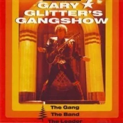 Gary Glitter’s Gangshow – The Gang, The Band, The Leader Gary Glitter’s Gangshow – The Gang, The Band, The Leader